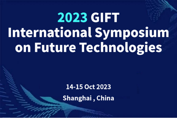 2023 GIFT  International Symposium  on Future Technologies